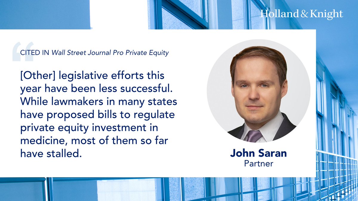 Holland_Knight's tweet image. #Healthcare #Transactions attorney John Saran was cited in @WSJ Pro Private Equity regarding a potential development in #California's stance on the corporate practice of medicine through a recent court brief by the state AG. John pointed out that similar bills affecting