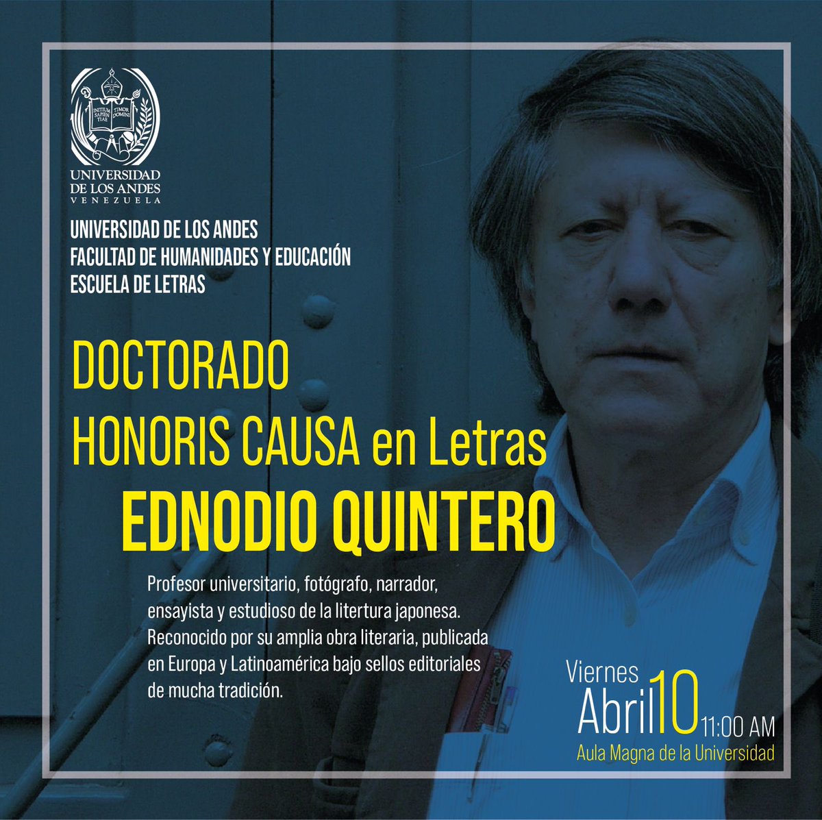 CulturaUrbana's tweet image. La Universidad de los Andes conferirá al escritor #EdnodioQuintero el Doctorado Honoris Causa como reconocimiento a su importante trayectoria como narrador, ensayista y traductor, siendo una de las voces más notorias de las letras iberoamericanas. Vie. 10/4 en el Aula Magna #ULA