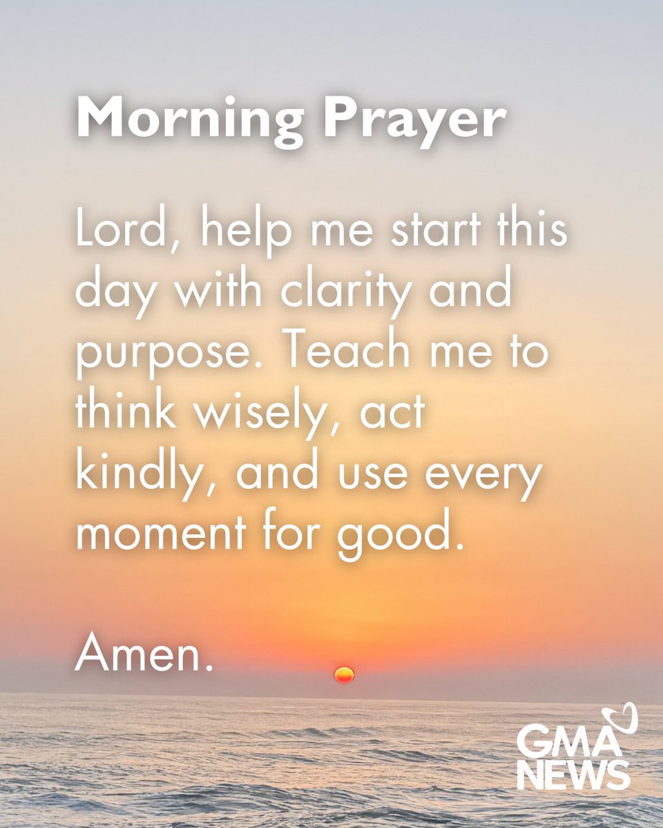 gmanews's tweet photo. Dear Lord, teach me to think wisely, act kindly, and use every moment of this day for good. 🙏 https://t.co/vBd25X00QH