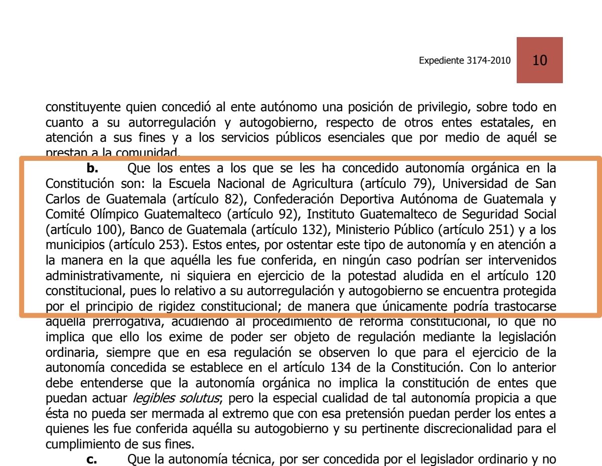 "Que los entes a los que se les ha concedido autonomía orgánica en la Constitución son: (...) la Universidad de San Carlos de Guatemala... Estos entes, por ostentar este tipo de autonomía... en ningún caso podrían ser intervenidos"

- Opinión Consultiva 3174-2010 #CC