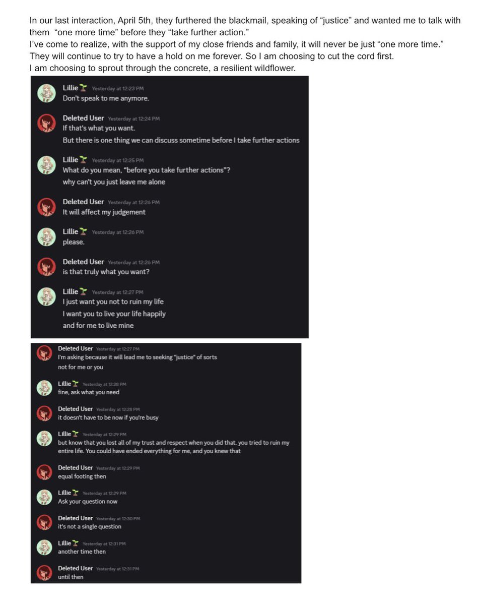 HanamiLillie's tweet photo. announcement / community warning

tl;dr I have been experiencing blackmail from a previous community member.
I am choosing to stand up for myself and block this person fully, and fear they will dox me, as they’ve threatened to. 
Please be aware. 
Thank you. https://t.co/OnwwyTak1u
