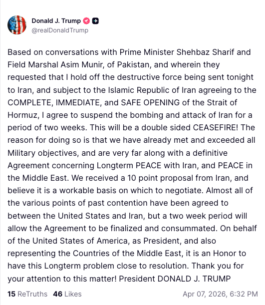 wallstengine's tweet photo. Trump: ...I agree to suspend the bombing and attack of Iran for a period of two weeks. This will be a double sided CEASEFIRE! The reason for doing so is that we have already met and exceeded all Military objectives, and are very far along with a definitive Agreement concerning Longterm PEACE with Iran, and PEACE in the Middle East. We received a 10 point proposal from Iran, and believe it is a workable basis on which to negotiate. Almost all of the various points of past contention have been agreed to between the United States and Iran, but a two week period will allow the Agreement to be finalized and consummated.