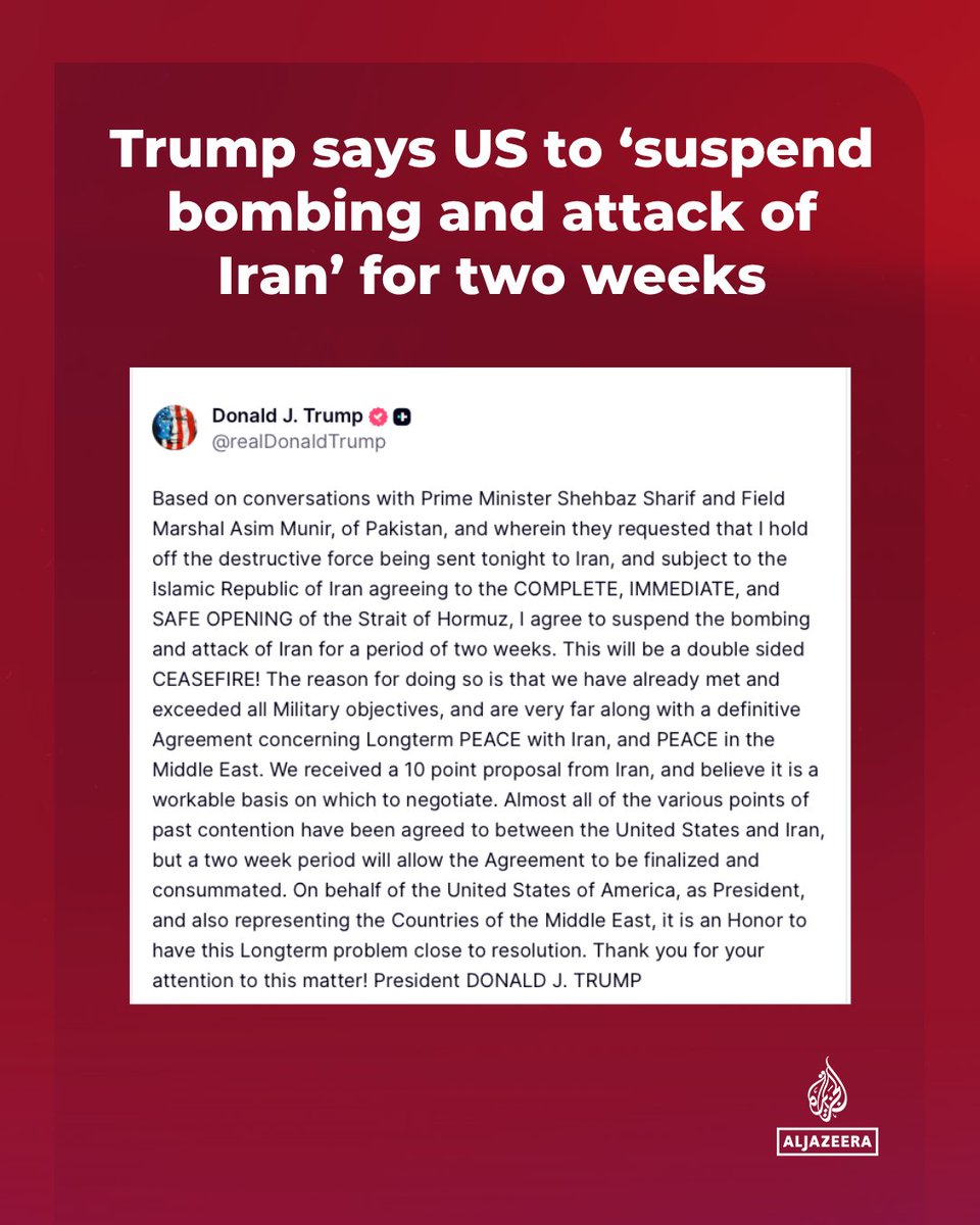 AJEnglish's tweet image. BREAKING: US President Trump says he has agreed to suspend attacks on Iran for two weeks in a social media post, “subject to the Islamic Republic of Iran agreeing to the COMPLETE, IMMEDIATE, and SAFE OPENING of the Strait of Hormuz”.

🔴 LIVE updates: aje.news/ucjirl