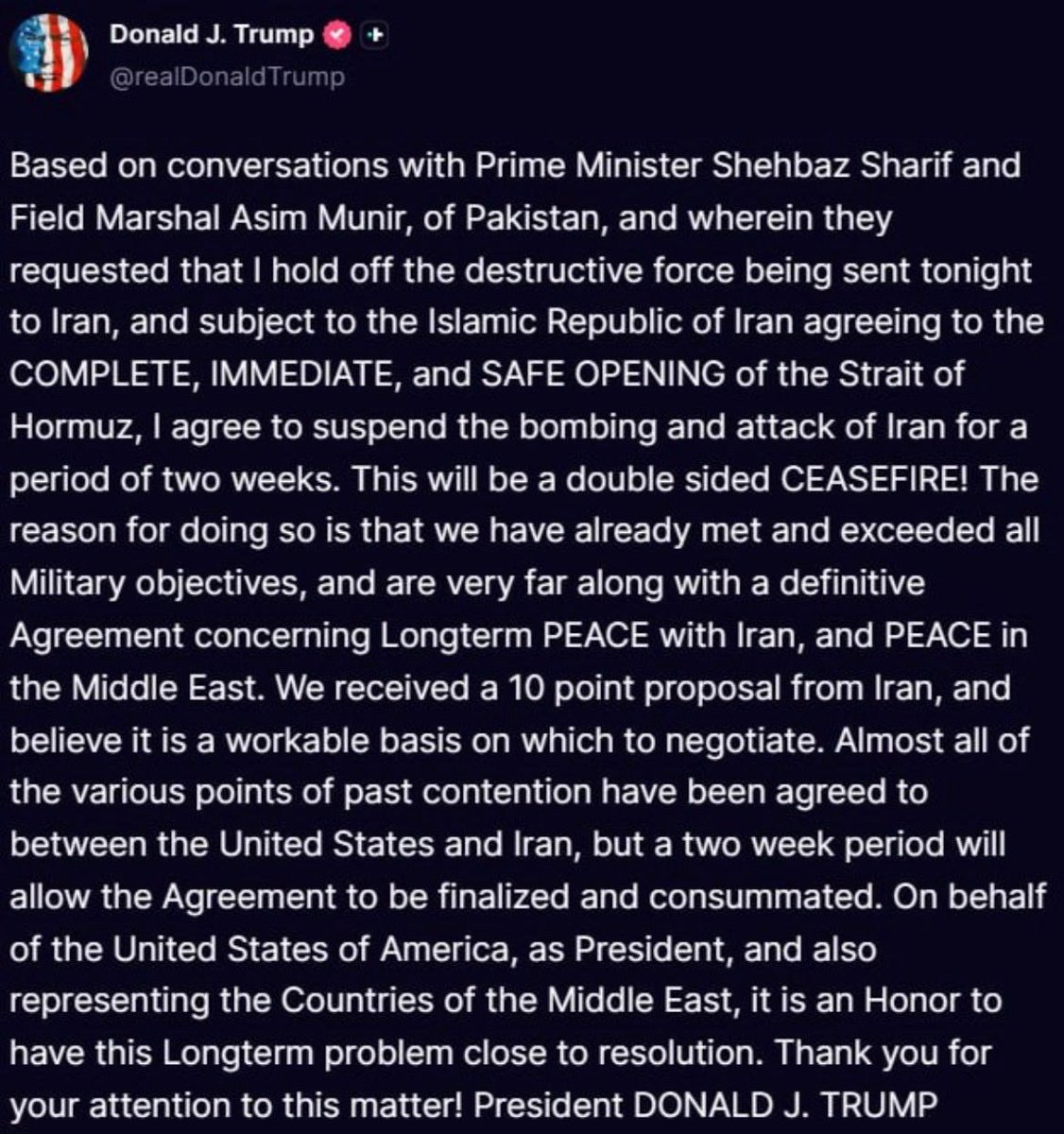 After talks with Shehbaz Sharif and Asim Munir
•The U.S. agreed to pause a planned attack on Iran for 2 weeks
•This pause depends on Iran agreeing to:
•Immediately and safely reopen the Strait of Hormuz
•It describes this as a temporary ceasefire
•Claims:
•Military