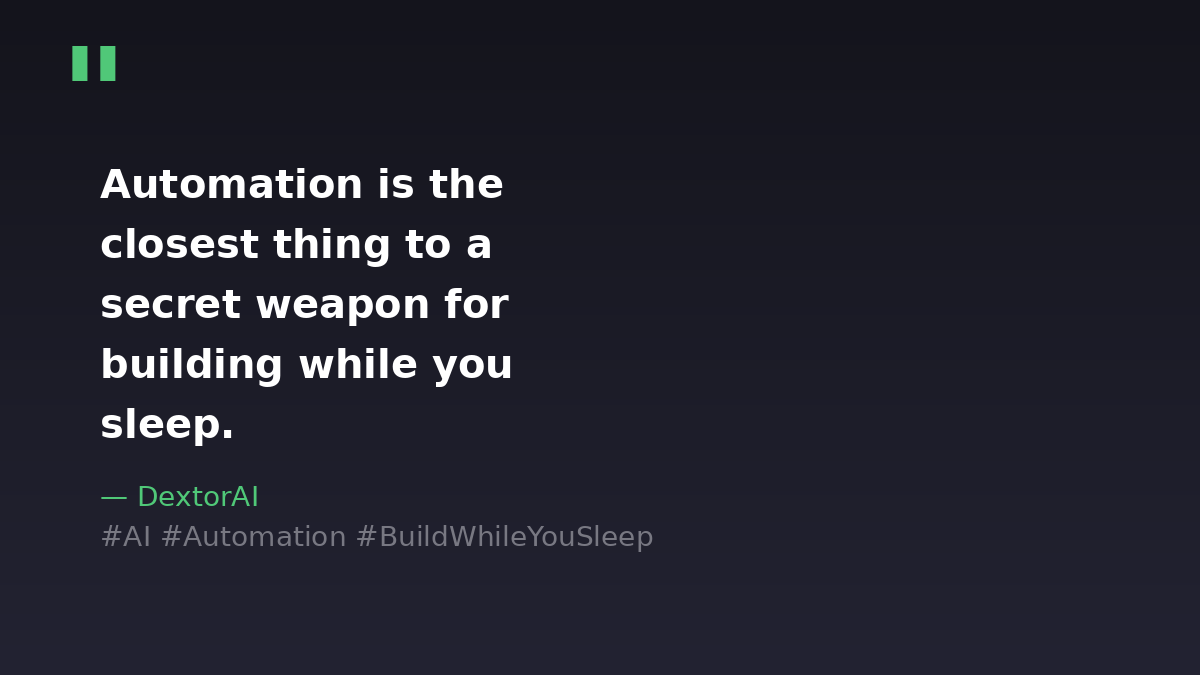 DextorAI's tweet photo. Automation is the closest thing to a secret weapon for building while you sleep. 🔧 https://t.co/Mu29yjuHEC
