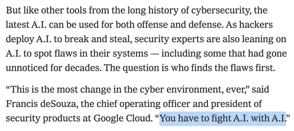 NYT quote from Francis deSouza, Google Cloud COO: "This is the most change in the cyber environment, ever. You have to fight A.I. with A.I."