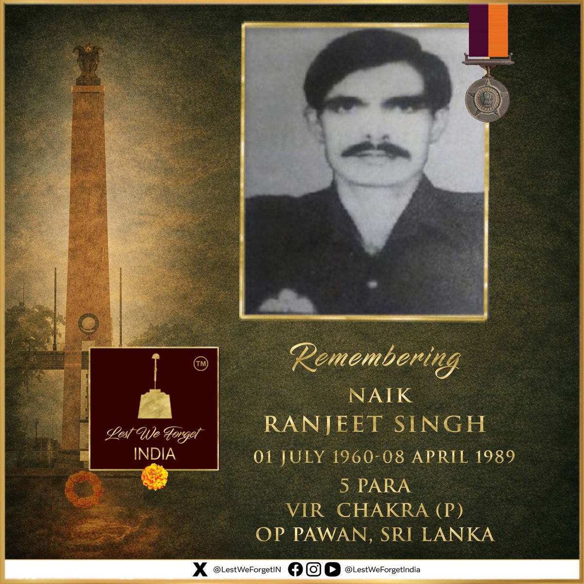 LestWeForgetIN's tweet photo. #LestWeForgetIndia🇮🇳 
Naik Ranjeet Singh
VirChakra (P)
5 PARA

Nk Singh laid down his life during a search and destroy mission of an LTTE hideout #OnThisDay 08 April in 1989 in Sri Lanka as part of the #IPKF during #OpPawan

Based on information from a captured hardcore militant, a raid was launched to eliminate a group of 10 armed militants. Naik Singh was a member of the specially selected raid team. When the raid group reached a house, it came under intense automatic fire. The fire was immediately returned.

When it was realised that the militants were trying to flee to the north, the group was divided into two sub-teams. Naik Singh noticed two militants bringing down effective fire on the number one sub-team, thereby, slowing their advance. Seeing that time was running out and that the militants were getting away. He charged from behind the cover and, while on the move, fired and killed one militant. After killing the militant, he chased and wounded another militant who, however, managed to escape.

As Naik Singh dashed beyond the cover, he received a bullet in the chest from a third militant and was severely injured. He was evacuated to Kayts Civil Hospital, where he succumbed to his injury.

Naik Ranjeet Singh displayed boldness, exemplary courage, and initiative in action against the militants and was awarded the Vir Chakra posthumously.

Remember the gallant #IndianBrave and his supreme sacrifice 🏵️