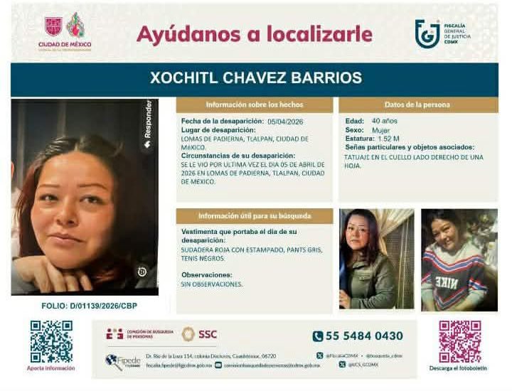 🚨 Se busca a mujer desaparecida en Tlalpan 🚨

Se solicita el apoyo de la ciudadanía para localizar a Xóchitl Chávez Barrios, de 40 años, quien fue vista por última vez el 05 de abril de 2026.

📍 Lugar de desaparición: Lomas de Padierna, alcaldía Tlalpan, CDMX

👤