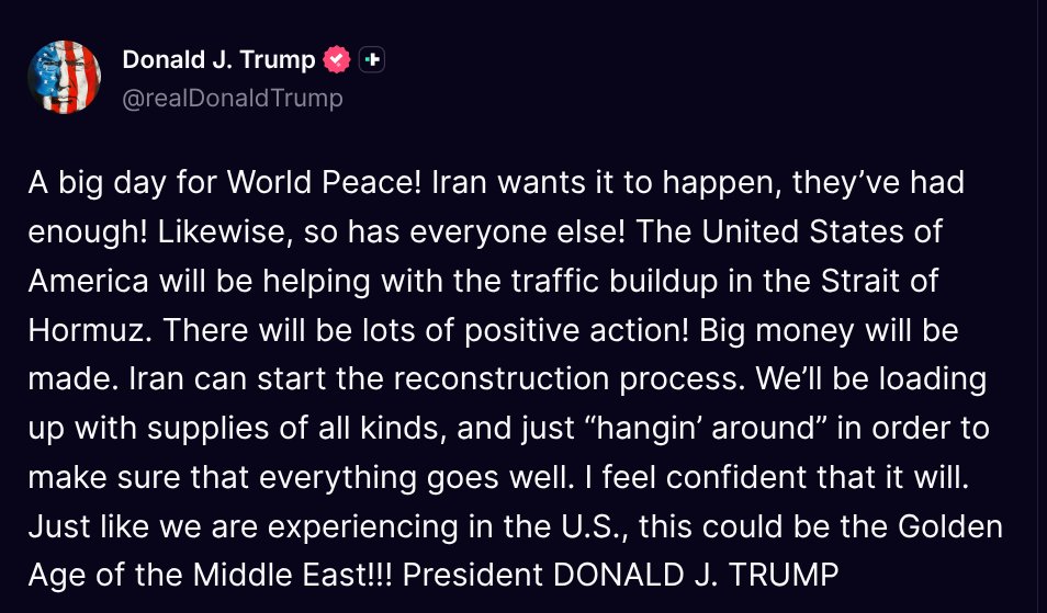 TruthTrumpPosts's tweet image. ( @realDonaldTrump - Truth Social Post )
( Donald J. Trump - Apr 08 2026, 12:01 AM ET )

A big day for World Peace! Iran wants it to happen, they’ve had enough! Likewise, so has everyone else! The United States of America will be helping with the traffic buildup in the Strait of