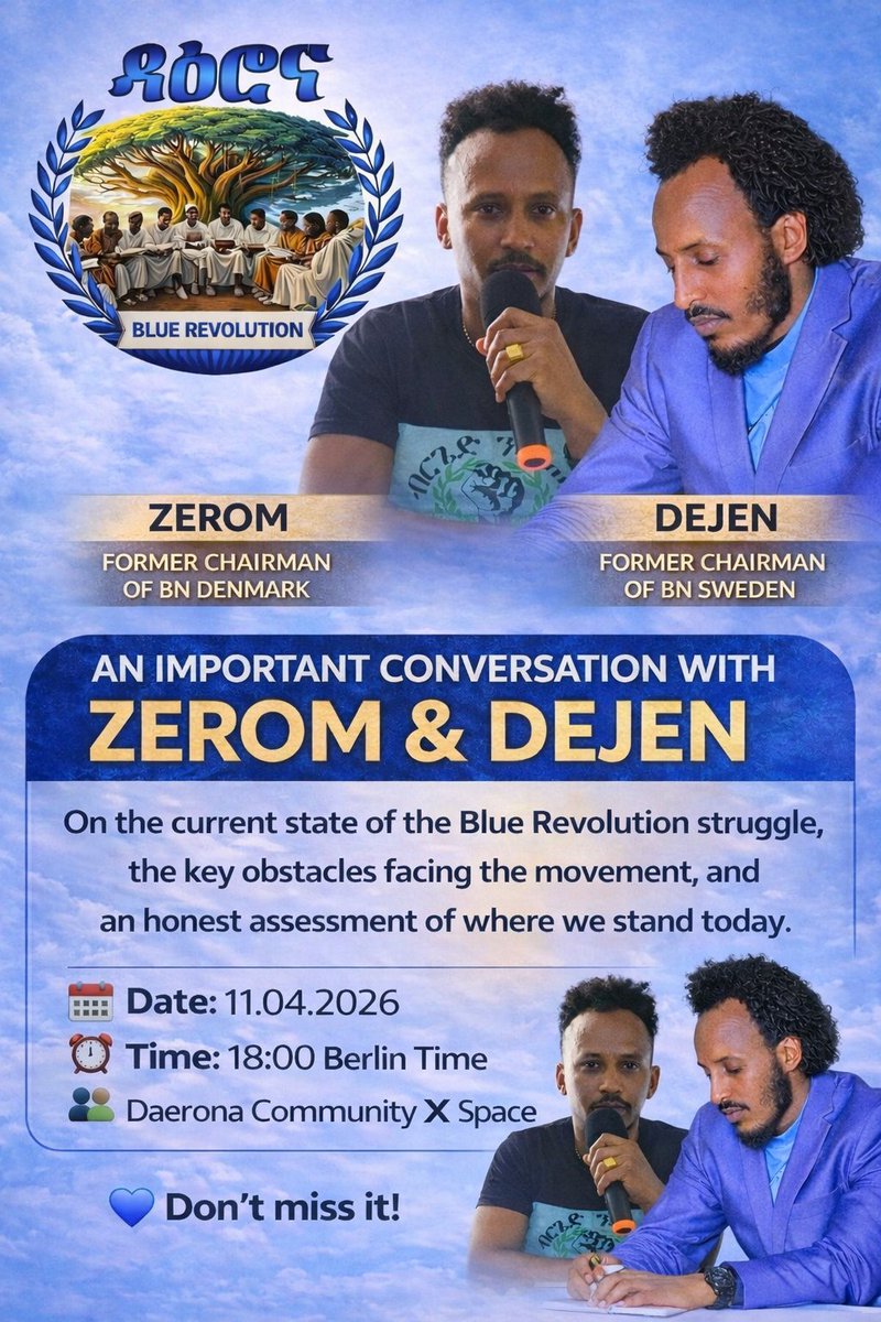 TeameKuflom's tweet photo. At a time when our struggle stands at a critical crossroads, silence is no longer an option and superficial discussions are no longer enough.
The Blue Revolution was built on hope, sacrifice, and the unwavering belief in justice, dignity, and real change. Join us for a deep, honest, and unfiltered conversation with Zerom (Former Chairman of BN Denmark) and Dejen (Former Chairman of BN Sweden), as they share their insights, experiences, and critical reflections on the current state of the movement.

🔹 The current reality of the Blue Revolution struggle
🔹 The internal and external challenges weakening our progress
🔹 The importance of unity, leadership, and accountability
🔹 Lessons learned from past efforts and missed opportunities
🔹 A clear-eyed assessment of where we stand today
🔹 And most importantly  the path forward

This is not just another conversation.
This is a moment of reflection, truth, and responsibility.

Every movement that aims for real change must confront itself  honestly, courageously, and without fear.

📅 Date: 11 April 2026
⏰ Time: 18:00 (Berlin Time)
🎙 Platform: Daerona Community X Space

Your voice matters. Your presence matters. Your awareness matters.

 Do not miss this conversation.
@Daerona901