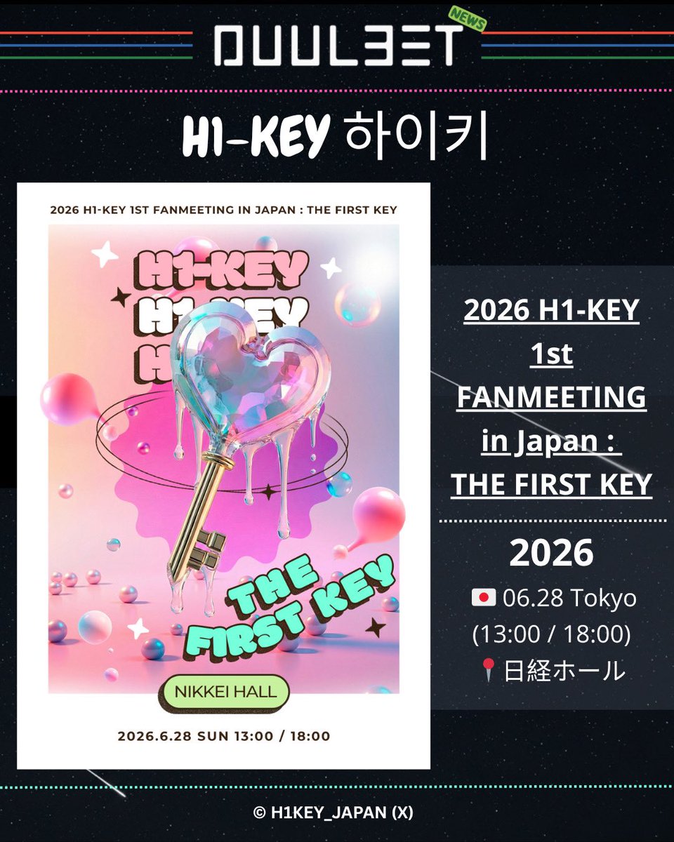 #Duul3et_news
🔉 2026 H1-KEY 1st FANMEETING in Japan : THE FIRST KEY

⭐ 2026
➡️ 🇯🇵 06.28 Tokyo (13:00 / 18:00)
📍日経ホール

#H1KEY #하이키 #ハイキー