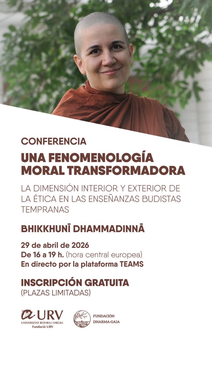 BuddhistdoorESP's tweet photo. #Buddhistdoor en #Español: «La ética del despertar: Conferencia de Bhikkhunī Dhammadinnā sobre el budismo temprano».

El 29 de abril de 2026, la Bhikkhunī Dhammadinnā ofrecerá una conferencia en línea sobre la dimensión interior y exterior de la ética en las enseñanzas budistas tempranas. Organizada por la Fundació Universitat Rovira i Virgili y la Fundación Dharma-Gaia, la sesión explorará cómo el discernimiento, la atención plena y la transformación de la experiencia sostienen la vida ética en el camino budista. Una oportunidad para profundizar en la relación entre ética, mente y despertar desde una perspectiva académica y contemplativa.

Leer más: https://t.co/j1pQbdjz78

#BhikkhunīDhammadinnā #ÉticaBudista #EnseñanzasBudistas #ConferenciaEnLínea #Mindfulness #Discernimiento #Transformación #VidaÉtica #CaminoBudista #PerspectivaAcadémica #Despertar #FundacióUniversitatRoviraIVirgili #FundaciónDharmaGaia #Espiritualidad #Meditación
