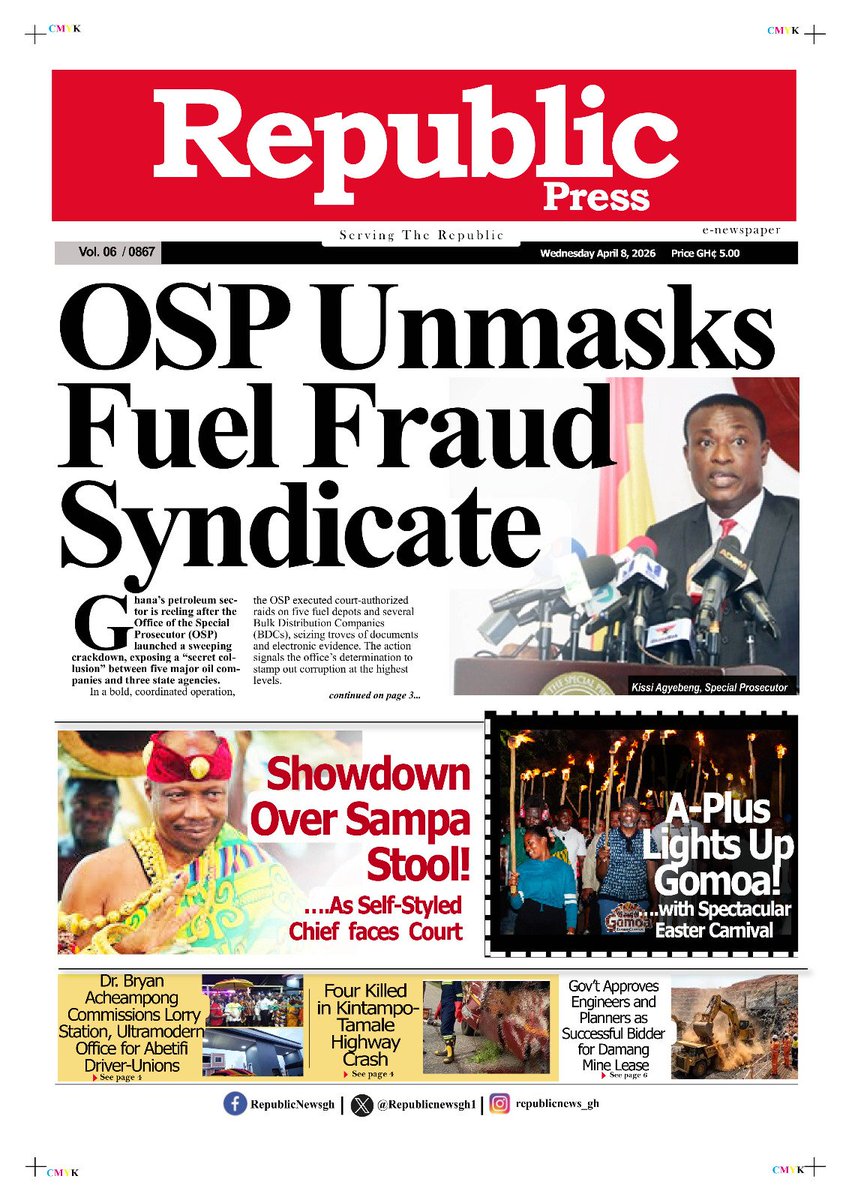 NEWSPAPER HEADLINES:  

Wednesday, April 8, 2026

° OSP unmasks fuel fraud syndicate.

° Showdown over Sampa Stool.

° A-plus lights up Gomoa with Easter festival.

° Dr. Bryan Acheampong commissions Lorry Station for Abetifi Drivers Union.

#servingtherepublic
#republiconline