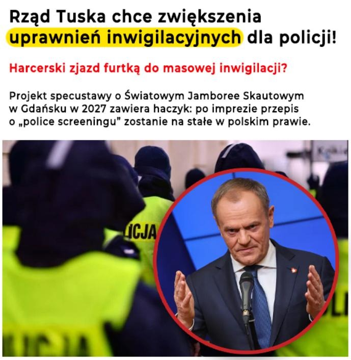 PUsiadek's tweet photo. Rząd Tuska chce zwiększenia uprawnień inwigilacyjnych dla policji!

Harcerski zjazd furtką do masowej inwigilacji?

Projekt specustawy o Światowym Jamboree Skautowym w Gdańsku w 2027 zawiera haczyk: po imprezie przepis o „police screeningu” zostanie na stałe w polskim prawie.

Policja na wniosek organizatora dowolnego „wydarzenia specjalnego” będzie mogła sprawdzać uczestników w swoich bazach danych bez powiadomienia zainteresowanych. Osoba nie dowie się, że ją sprawdzano, nie pozna treści opinii i nie będzie mogła jej zaskarżyć. Dane wrażliwe? Bez ograniczeń.

Zjazd Skautów się skończy.  
Inwigilacyjne przepisy zostaną. 

To klasyczna technika „patolegislacji” — do sympatycznej ustawy (pomóżmy skautom!) wkleić kontrowersyjny przepis, przepchnąć szybko i po sprawie. Wygląda na to, że Donald Tusk odrobił lekcje z poprzedniej ekipy.

Za kilka lat „police screening” nie będzie dotyczył tylko jamboree, ale każdego „wydarzenia specjalnego”, które władza szeroko zdefiniuje.

Konfederacja mówi stanowcze NIE.
Inwigilacja prewencyjna bez wiedzy, bez zgody i bez prawa do odwołania — na wniosek prywatnego organizatora? To już nie jest bezpieczeństwo. To krok w stronę państwa nadzoru.

Jamboree to tylko pretekst.  
Prawdziwy cel: nowe narzędzie kontroli.