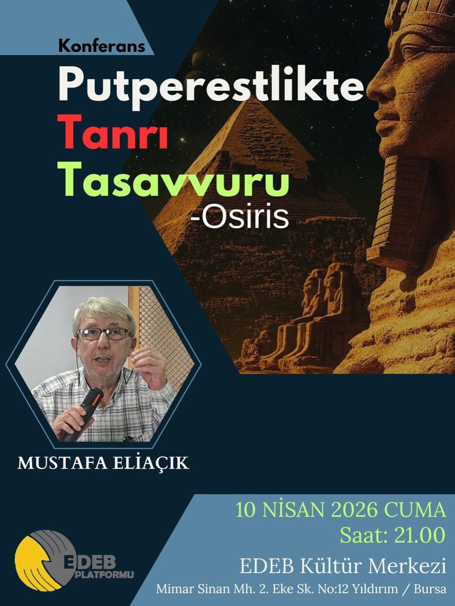 Konferans 

Putperestlikte Tanrı Tasavvuru “Osiris”

Konuşmacı: Mustafa ELİAÇIK

📆10 Nisan 2026 Cuma

🕥21.00

📍EDEB Kültür Merkezi