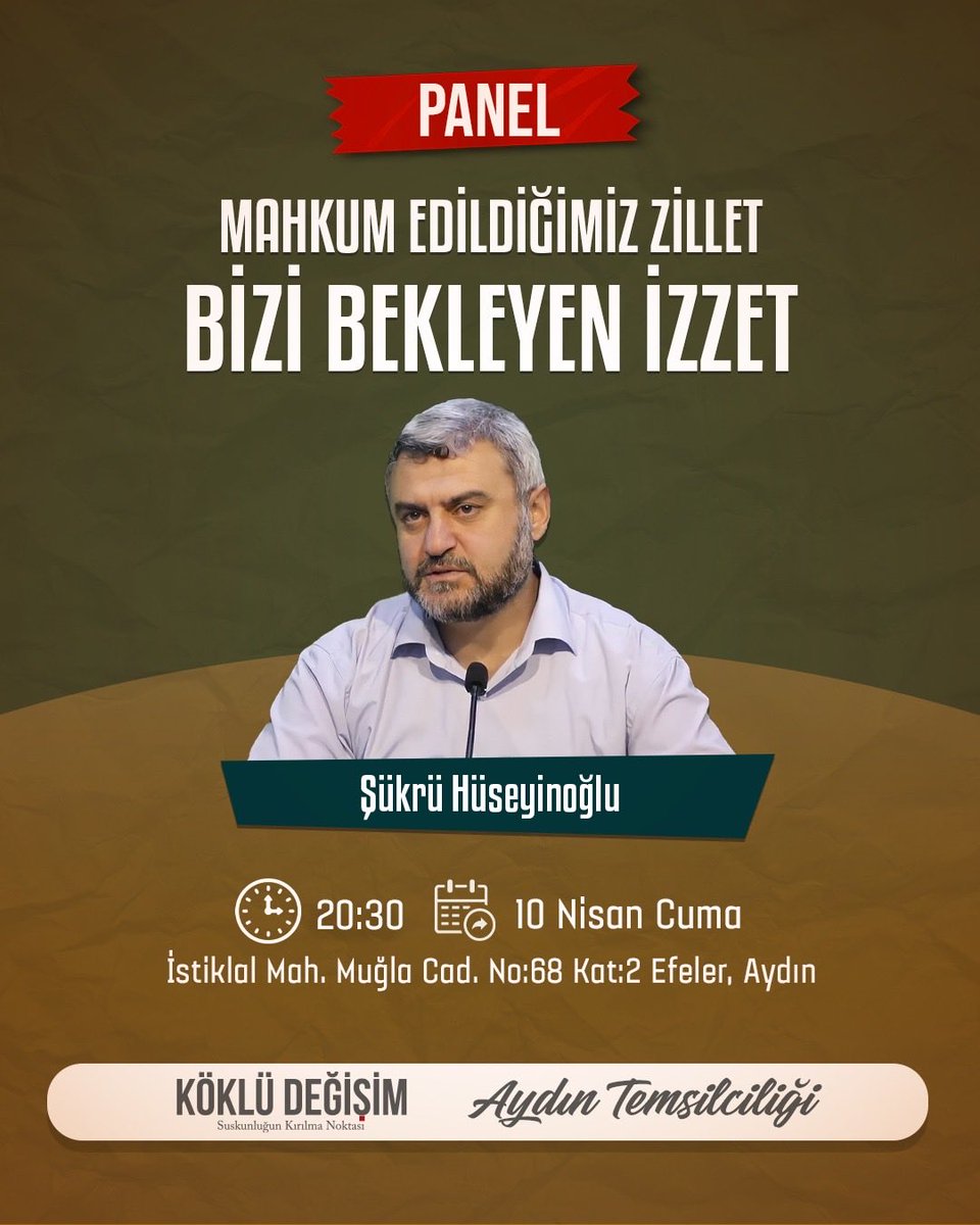 Köklü Değişim Aydın Temsilciliği’nde 
düzenlenecek Panele davetlisiniz... 
 
"Mahkum Edildiğimiz Zillet Bizi Bekleyen İzzet"

🗣️ Konuşmacı: Şükrü HÜSEYİNOĞLU
📅 10.04.2026
⏰ 20:30
📍 İstiklal Mah. Muğla Cad. No:68 Kat:2
Efeler/Aydın

Tüm halkımız davetlidir.