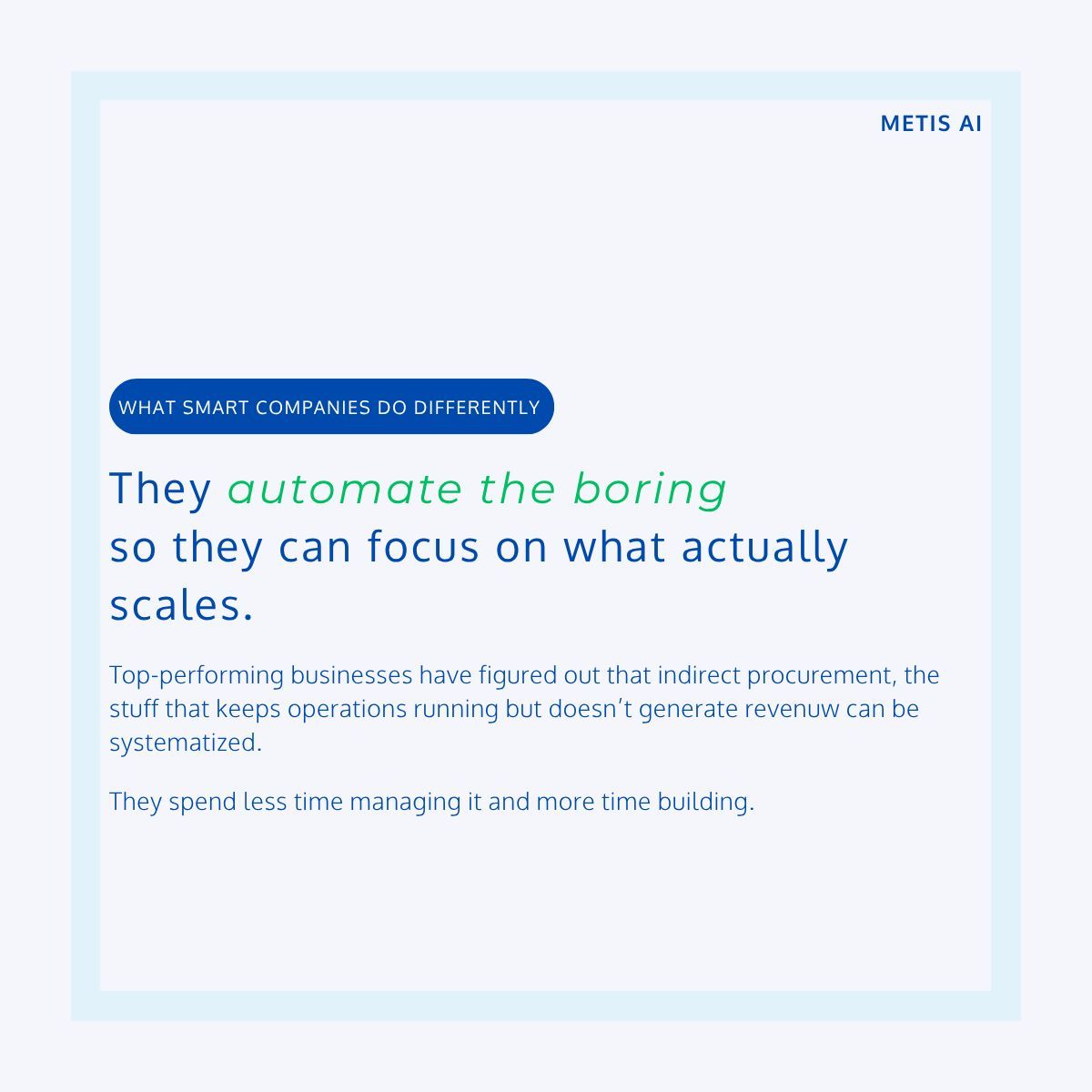 TailSpendExpert's tweet photo. High-performing ops teams automate the boring so they can focus on what scales.
 
Indirect procurement is repetitive, rules-based, and time-consuming.
 
It shouldn't require your best people.
 
That's why we built METIS AI. 🧵 

#Procurement #BusinessAutomation https://t.co/L2oYoOEi1A