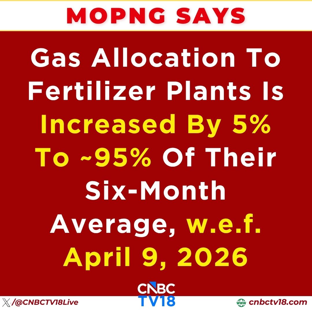 CNBCTV18Live's tweet image. #JustIn | Ministry Of Petroleum And Natural Gas Says;

Based On Available Inventory &amp;amp; Scheduled #LNG Cargo Arrivals, The #Gas Allocation To Fertilizer Plants Is Increased By 5% To ~95% Of Their Six-Month Average Consumption, w.e.f. April 9, 2026