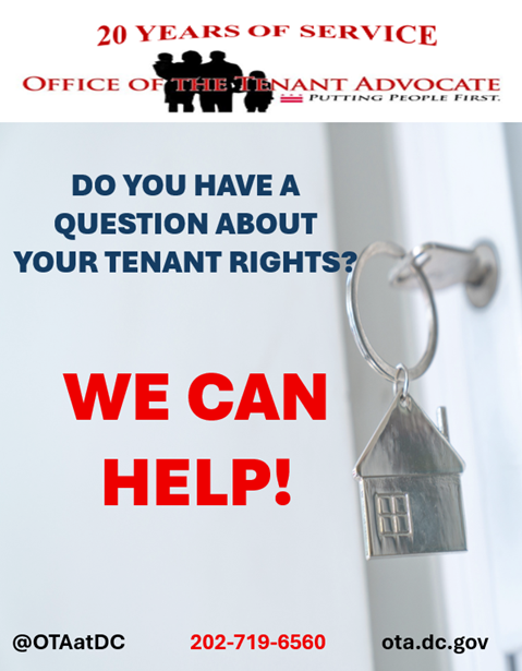 Call OTA for assistance knowing your rights or forming a Tenant Association at 202-719-6560.