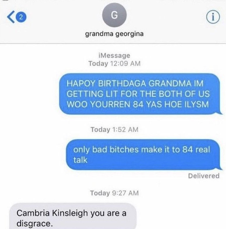 1 year ago today i drunk texted my grandmother for her birthday😭