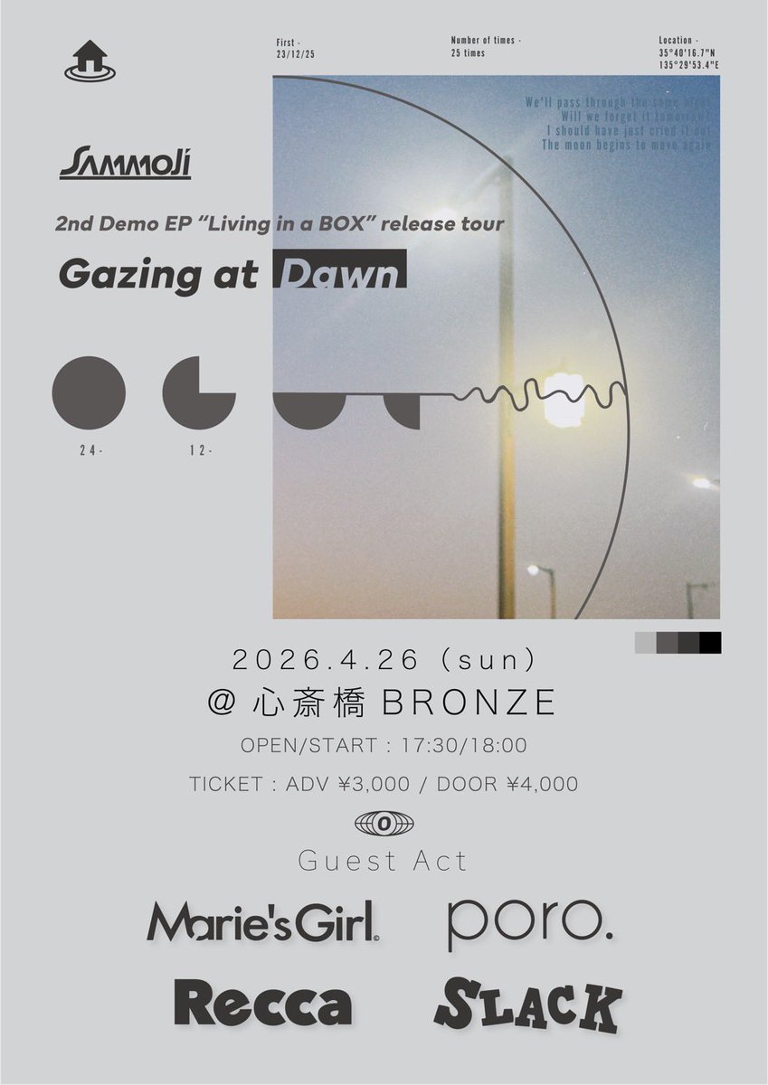 【TOUR INFO】

2026/04/26(Sun.)

SAMMOJi 2nd Demo EP
"Living in a BOX" release tour

『Gazing at Dawn TOUR FINAL』

📍心斎橋BRONZE

w/
Marie's Girl
poro.
Recca
SLACK

🎫adv¥3,000 door¥4,000
🕰OPEN 17:30 START18:00

▼🎟️e+ 一般販売中
eplus.jp/sf/detail/4491…