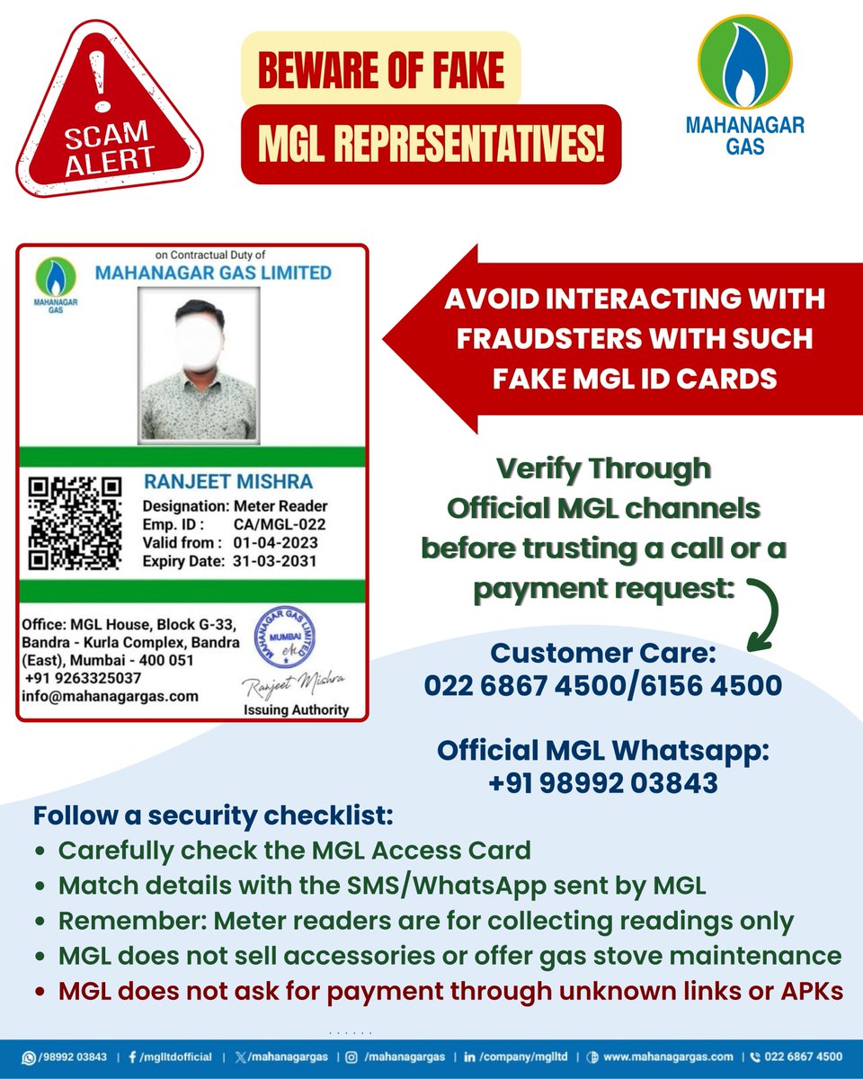 mahanagargas's tweet photo. #MGLUpdate
Stay alert. Stay informed.
Fraudsters are attempting to impersonate MGL representatives using fake ID cards and misleading communication.
Before you trust any call, message, or payment request:
✅ Verify through official MGL channels
✅ Check the MGL Access Card carefully
✅ Match details with the SMS/WhatsApp sent by MGL
✅Remember: Meter readers are for reading only
MGL does not:
❌ Ask for payments via unknown links or APKs
❌ Sell accessories or offer gas stove maintenance
If something feels suspicious, pause and verify immediately.
Customer Care: (022)-68674500 / (022)-61564500
WhatsApp: +91 98992 03843