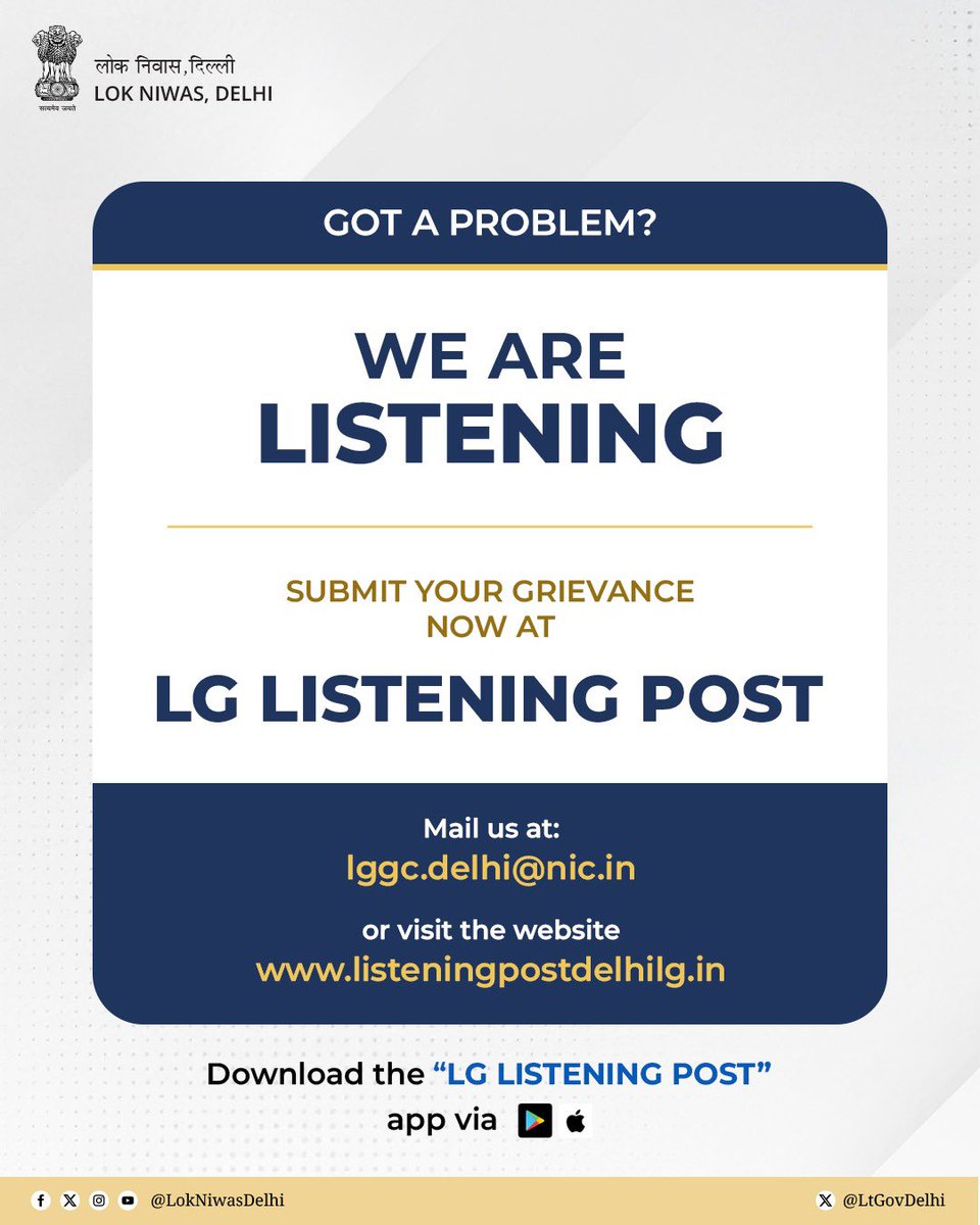 Residents of Delhi are encouraged to share their grievances through the LG Listening Post platform.

Your voice matters, and we are committed to listening with sensitivity and responding with care.

You may submit your concerns through the official website, mobile app, or via