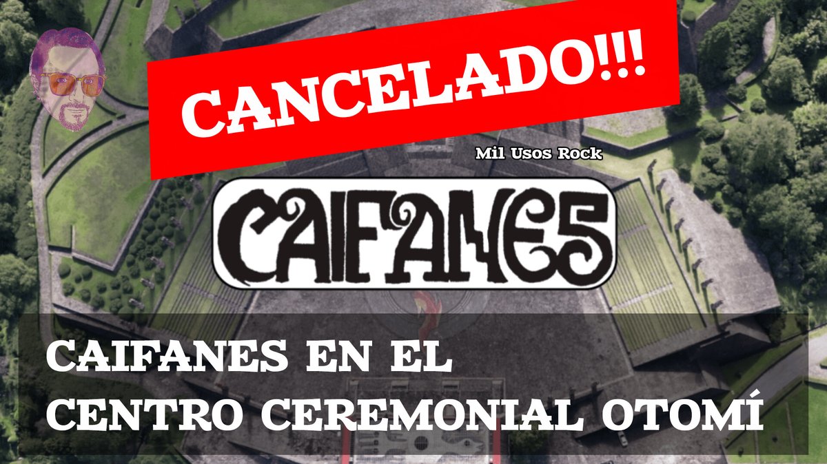 MilUsosRock's tweet photo. Caifanes en el Centro Ceremonial Otomí es cancelado. https://t.co/4MiKGE3LNa