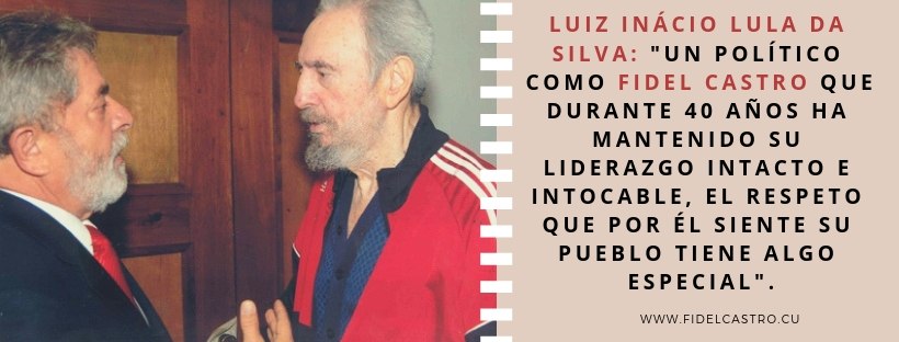 Luiz Inácio Lula da Silva sobre #FidelCastro: Un político como #FidelCastro que durante 40 años ha mantenido su liderazgo intacto e intocable, el respeto que por él siente su pueblo tiene algo especial. #100AñosConFidel #FidelPorSiempre