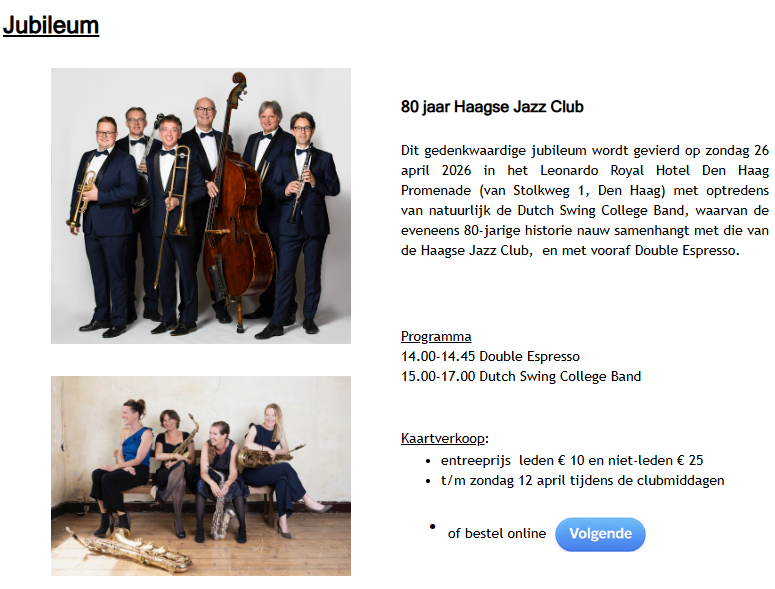 26 april
Haagse Jazz Club 80 jarig jubileum. 
Kaartverkoop:  haagsejazzclub.nl/jubileum