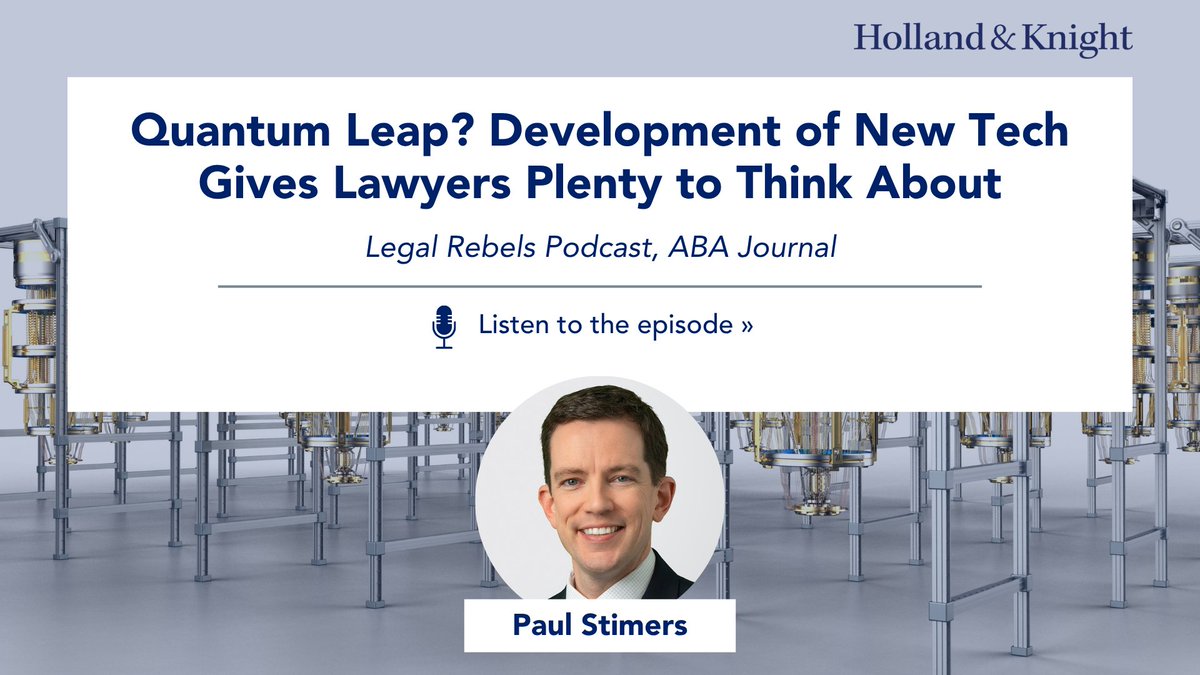 Holland_Knight's tweet image. What should lawyers know about #quantumcomputing? On an episode of the Legal Rebels Podcast, #PublicPolicy &amp;amp; #Regulation attorney Paul Stimers discussed this #emergingtech's potential impact on #cybersecurity, #AI and logistics along with the legal and policy issues already