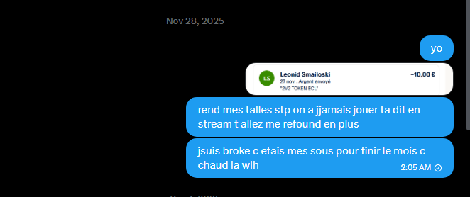 Userfnr's tweet photo. sa fait 6 mois @leothecrack_ ma scam un 10 each il veut pas rendre l argent c est vrm un vilainn petit arnaqueur a cause de lui je n'ai plus d argent je peut plus me nourir pitié rend mes sous bébé na bébé https://t.co/EgTMuHVGW0