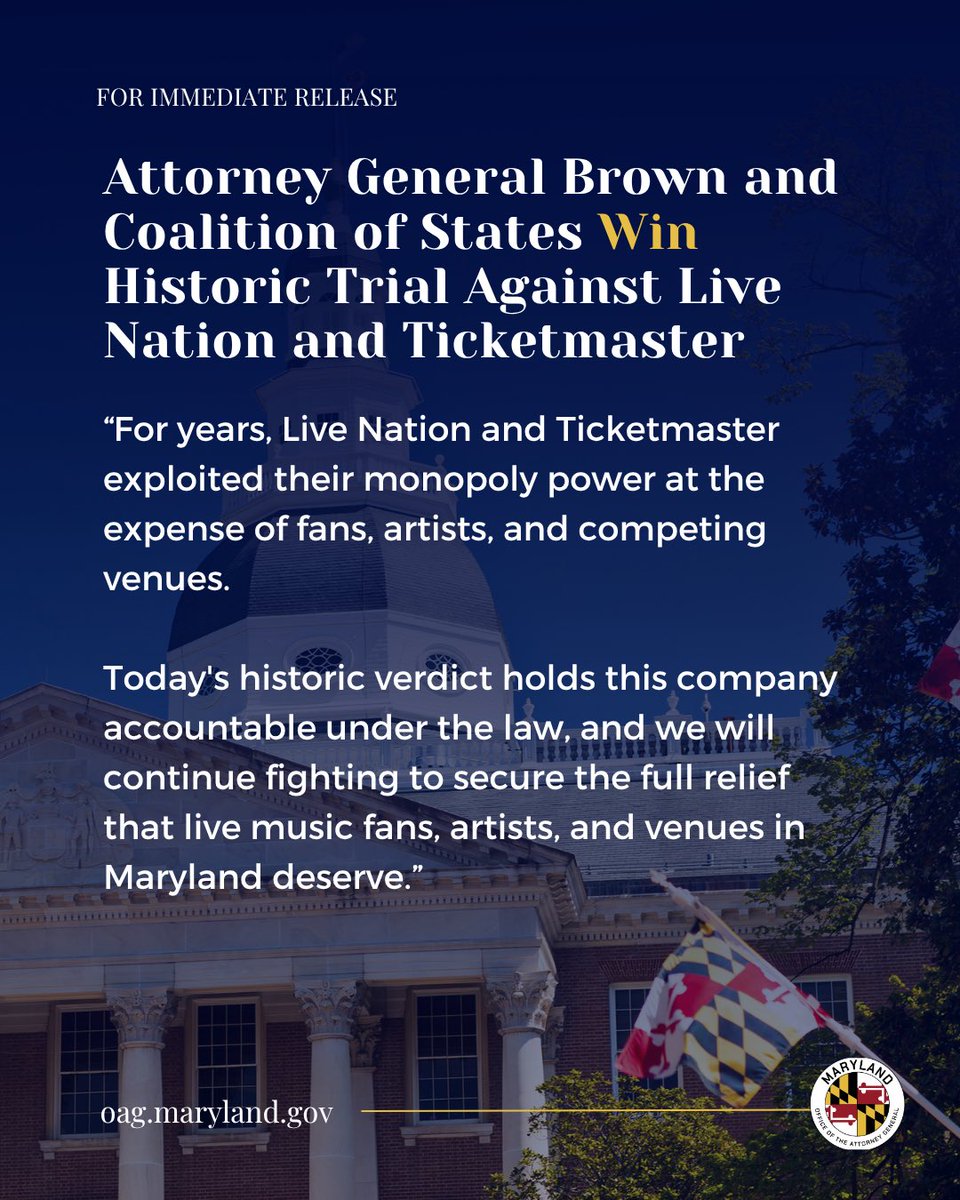 OAGMaryland's tweet photo. We won our case against Live Nation and Ticketmaster after a jury found they are monopolists who broke antitrust laws and used their power to limit competition.
 
That conduct drove up ticket prices and hurt fans, artists, and venues. This verdict holds them accountable, and we will keep working to bring fair play and competition back to the live music industry.
 
Full press release: https://t.co/X522WWAC4C