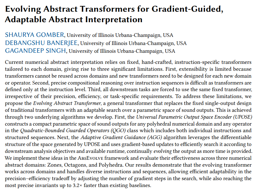 s_gomber's tweet photo. Excited to share that our paper titled "Evolving Abstract Transformers for Gradient-Guided, Adaptable Abstract Interpretation" has been accepted at PLDI 2026! #PLDI2026

Huge thanks to my collaborators @debangshuban18 and @ggn_dp_sngh!

Details in 🧵
[1/N] https://t.co/xOJ00X9ZDc