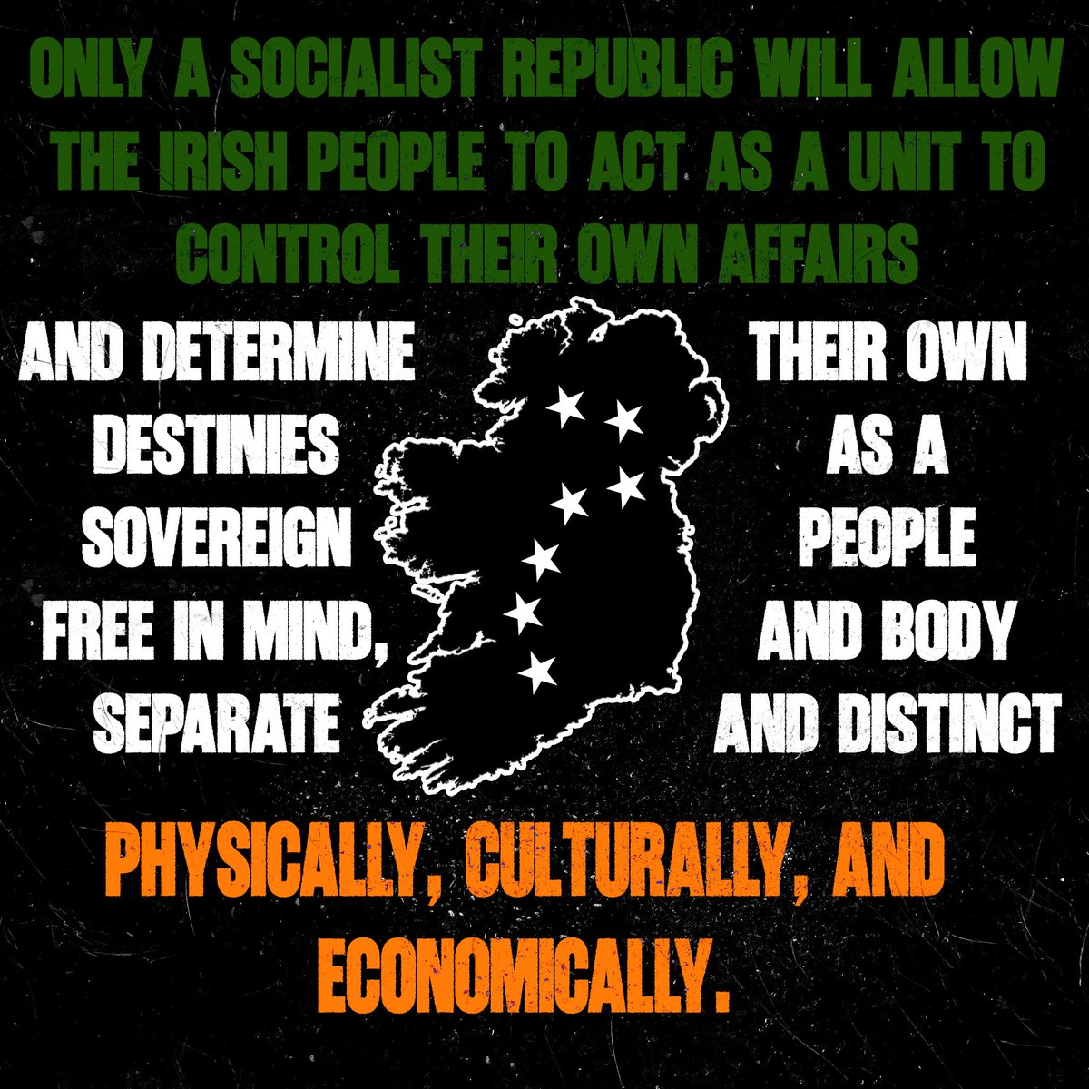 The goals of republican socialism remain the same. A sovereign Irish people - free in mind and body, separate and distinct physically, culturally, and economically.