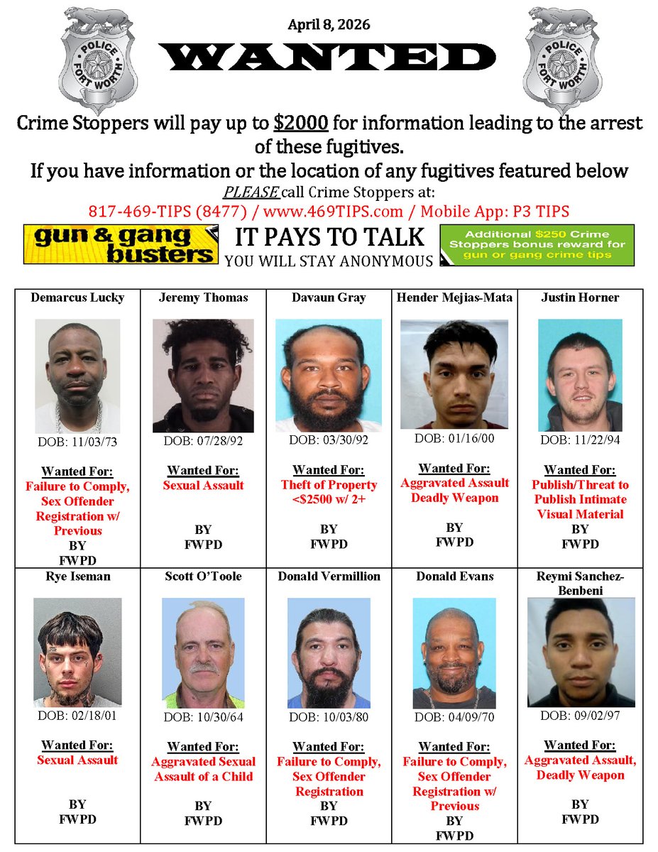 469tips's tweet photo. FORT WORTH POLICE DEPARTMENT’S MOST WANTED LIST FOR 4/8/26 Have info on these fugitives? Crime Stoppers offers up to $2,000 for anonymous tips leading to the arrest of the perpetrator.

Crime Stoppers Contact Info:
📞 817-469-8477
🌐 https://t.co/I5ySAyxPUR
📱 P3 Tips app https://t.co/4QGUACUmO5