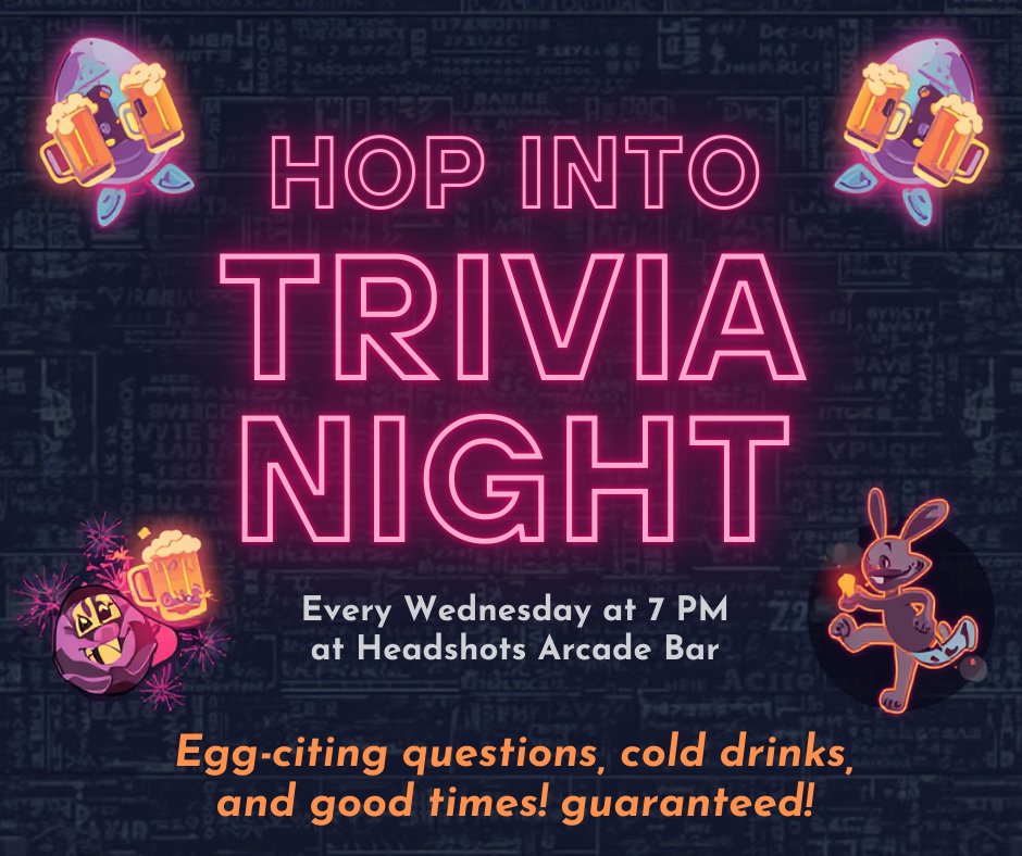 🐰🥚🧠 Hop Into Trivia Night!
Every Wednesday at 7 PM, test your brainpower at Geeks Who Drink Pub Quiz at Headshots Arcade Bar.
Egg-citing questions, cold drinks, and good times guaranteed! 🍻👾