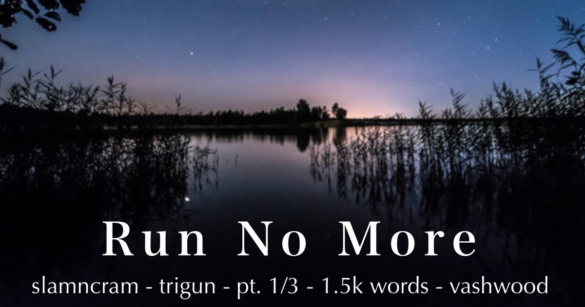 Run No More
Part 1/3

vashwood | trigun stargaze

❤️1.5k (this part)
✌️ Immediately in the aftermath of Knives and Vash’s final conflict, Wolfwood and the others search for Vash, fearing the worst and refusing to accept it.

🔗: ao3.org/works/82632536…