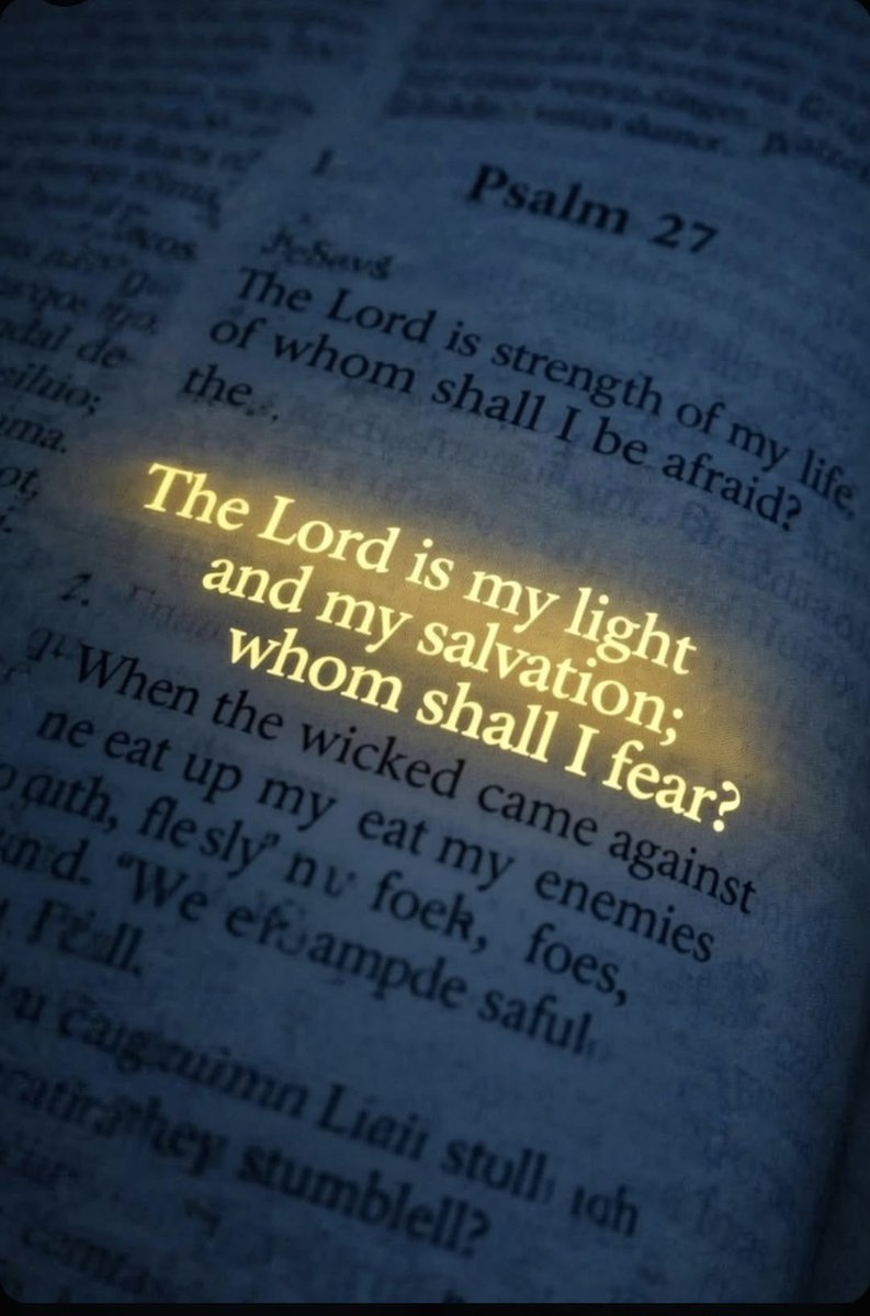 The Lord is my light and my salvation.