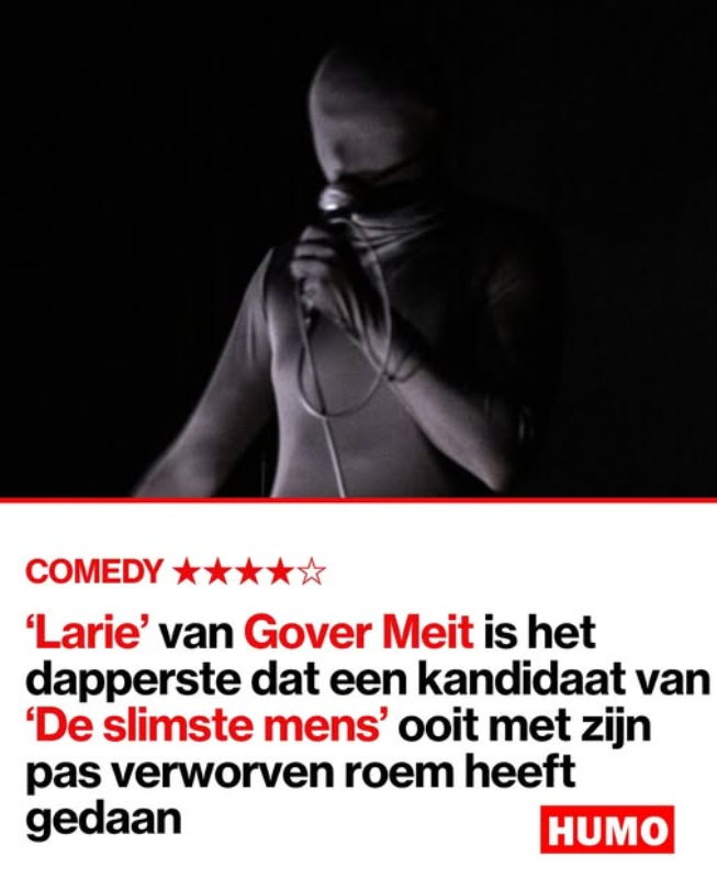 Het 'onafhankelijke weekblad' #Humo raadt het aan, dus ga allemaal massaal naar Govers avondvullende (comedy-)optreden kijken. De centen zijn goed besteed. Gover kan er in de toekomst wat tekstschrijvers en grappenverzinners mee betalen.
