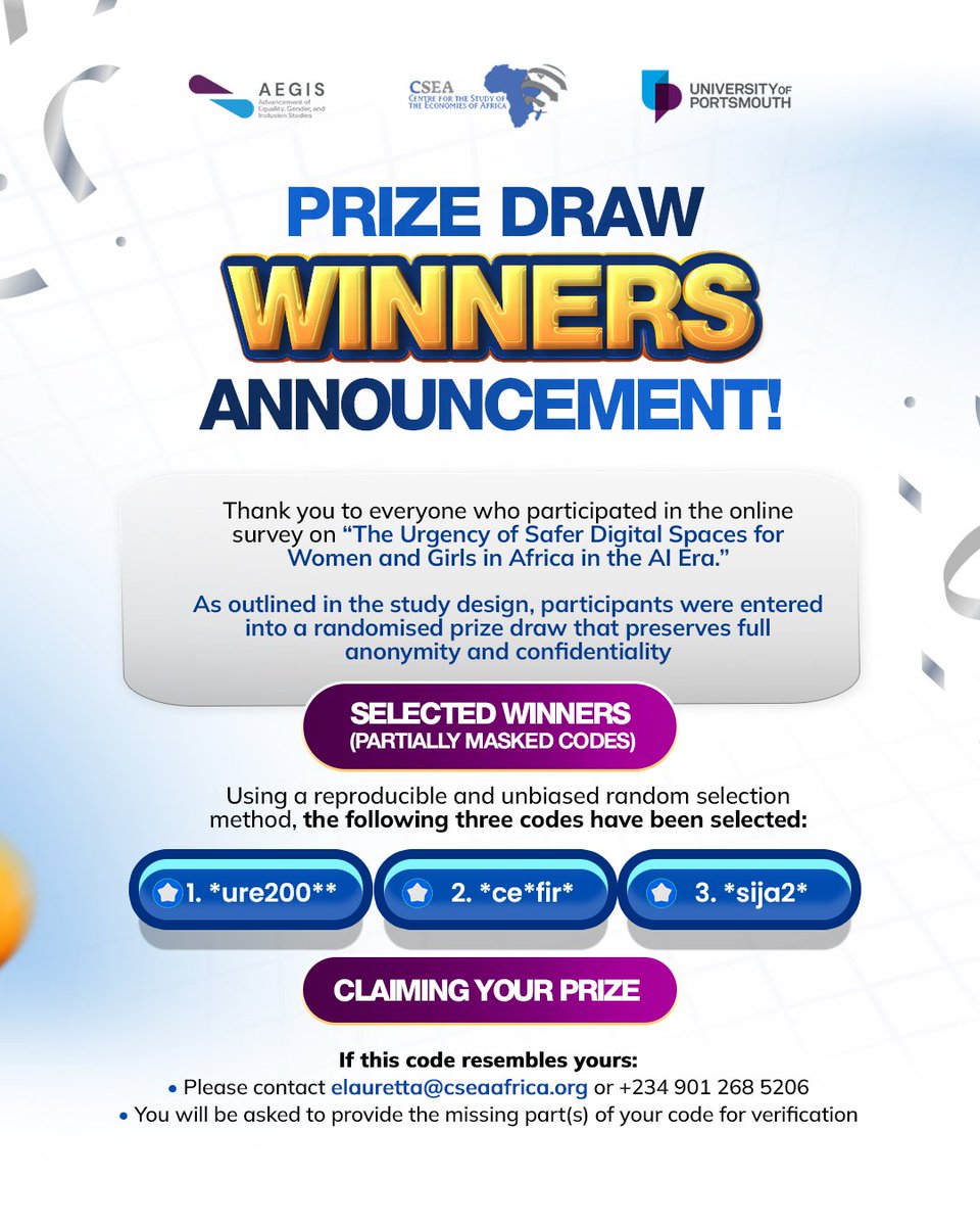 csea_afric's tweet photo. We are excited to announce the results of the randomised prize draw for our recent survey on “The Urgency of Safer Digital Spaces for Women and Girls in Africa in the AI Era".

Following an unbiased, randomised selection process, here are our winners (partially masked for privacy):

1️⃣ *ure200"*
2️⃣ "ce"fir"
3️⃣ "sija2*

How to claim your prize: 

If these look like your code, please contact us for verification:
Email: elauretta@cseaafrica.org

Note: You will be asked to provide the missing characters of your code.

#CSEAAfrica #PrizeWinners #SaferDigitalSpaces #AI #AfricaResearch