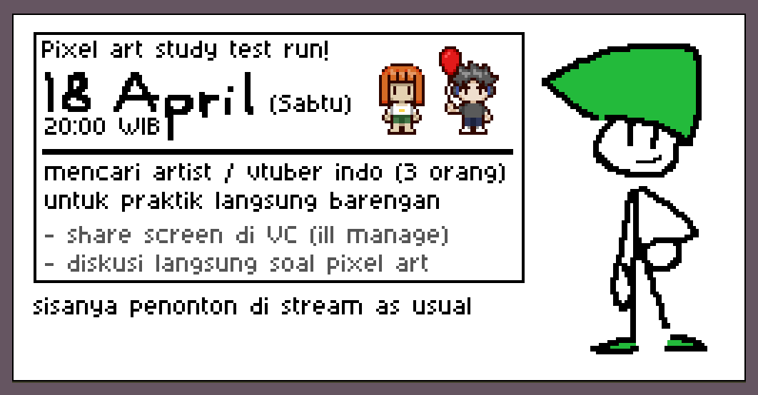 agarpac's tweet photo. plan untuk stream belajar pixelart bersama agar
> 18 April 20:00 WIB (2 jam, bs lbh)

mencari #vtuberid dn/ato artist indo buat VC dan screenshare buat demonstrasi langsung max 3
kalo lbh banyak, ak raffle hbs itu DM
-reply jk bisa. buka sampe tanggal 11 jam 12:00
trimakasih~ https://t.co/vaAu8MAhc5