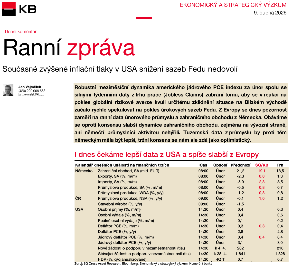 Dění na trzích bude i dnes ve znamení geopolitiky, averse k riziku je znatelně nižší, nejistoty ale přetrvávají. Z čísel bude dnes podle nás v <a href="/komercka/">Komerčka</a> zajímavý český a německý průmysl na únor. Více k dnešnímu dění v #KBranní zde bit.ly/4mlDiBe.