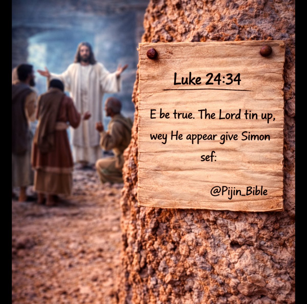Luke 24:34
#PijinBible