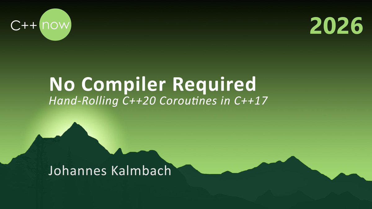 cppnow's tweet image. C++Now 2026 SESSION ANNOUNCEMENT: No Compiler Required - Hand-Rolling C++20 Coroutines in C++17 by Johannes Kalmbach

schedule.cppnow.org/session/2026/n…

Register now at cppnow.org/registration/

#Coroutines #Cpp #Reflection #Tooling
