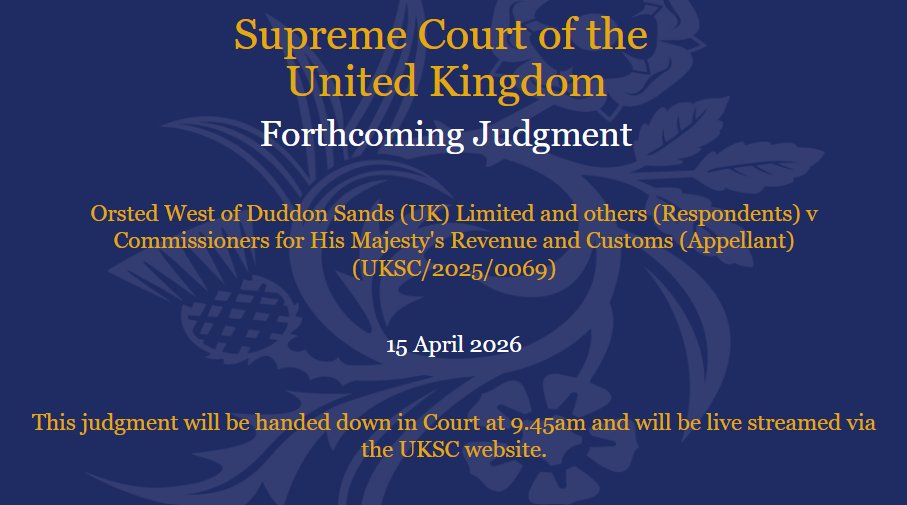 Judgment will be handed down on Wednesday 15 April in the matter of Ørsted West of Duddon Sands (UK) Limited and others (Respondents) v Commissioners for His Majesty's Revenue and Customs (Appellant) (UKSC/2025/0069): supremecourt.uk/cases/uksc-202…
