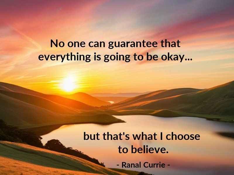 Ranal55's tweet image. No one can guarantee that everything is going to be okay... but that's what I choose to believe.
 
#quote #quotesmith55 #belief #hope #future #ThursdayThoughts