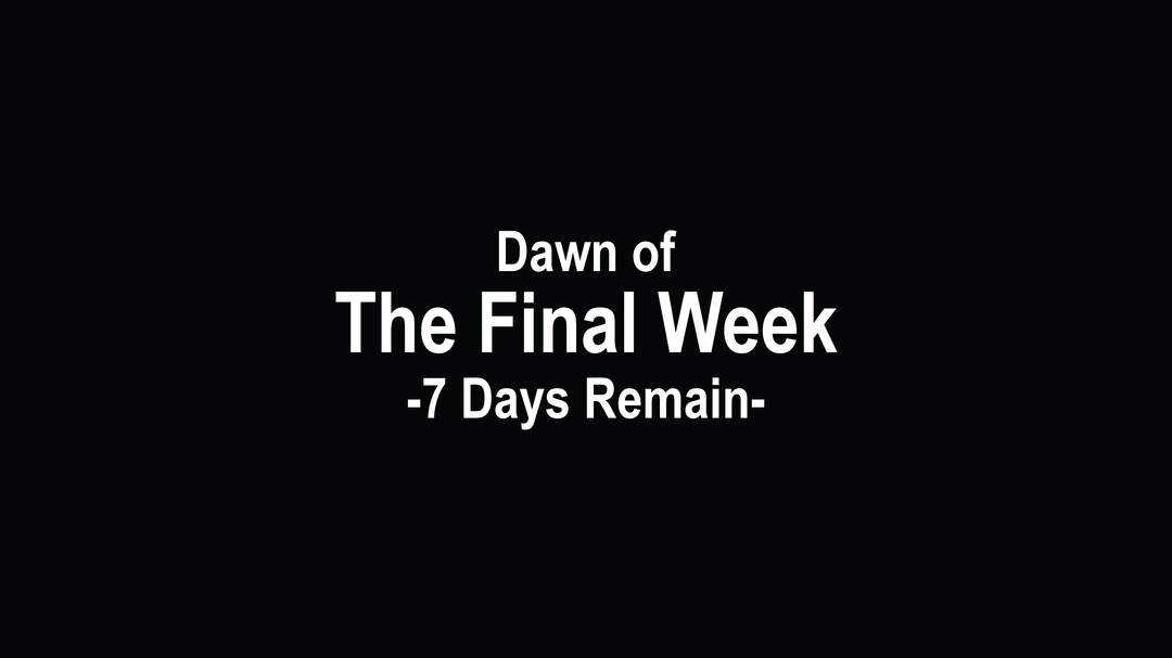 WE'VE MADE IT GUYS. 

THE FINAL WEEK HAS BEGUN!