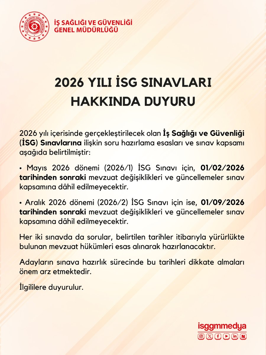 isggmmedya's tweet photo. 2026 YILI İSG SINAVLARI HAKKINDA DUYURU

2026 yılı içerisinde gerçekleştirilecek olan İş Sağlığı ve Güvenliği (İSG) Sınavlarına ilişkin soru hazırlama esasları ve sınav kapsamı aşağıda belirtilmiştir:
• Mayıs 2026 dönemi (2026/1) İSG Sınavı için, 01/02/2026 tarihinden sonraki mevzuat değişiklikleri ve güncellemeler sınav kapsamına dâhil edilmeyecektir.
• Aralık 2026 dönemi (2026/2) İSG Sınavı için ise, 01/09/2026 tarihinden sonraki mevzuat değişiklikleri ve güncellemeler sınav kapsamına dâhil edilmeyecektir.

Her iki sınavda da sorular, belirtilen tarihler itibarıyla yürürlükte bulunan mevzuat hükümleri esas alınarak hazırlanacaktır.
Adayların sınava hazırlık sürecinde bu tarihleri dikkate almaları önem arz etmektedir.
İlgililere duyurulur.

#işsağlığıvegüvenliği #sınav
@csgbakanligi