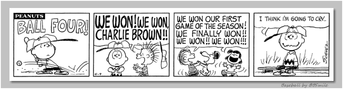 BSmile's tweet image. "BALL FOUR!" --- "We won! We won, Charlie Brown!! We won our first game of the season! We finally won!! We Won!! We Won!!!" --- "I think I'm going to cry.." (Classic Peanuts - April 9, 1973) ⚾️ #MLB #Baseball #Inspiration